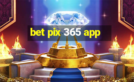 bet pix 365 app