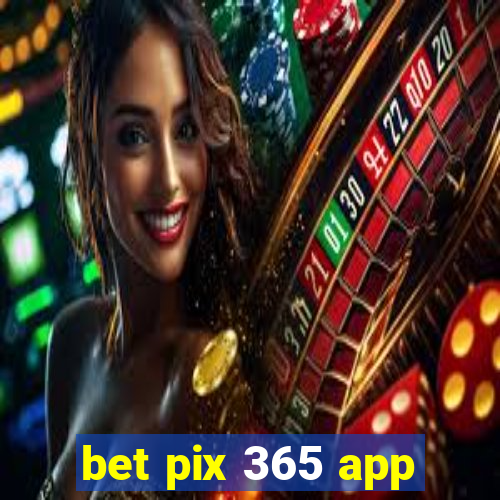 bet pix 365 app