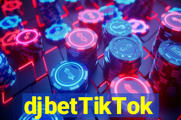 djbetTikTok