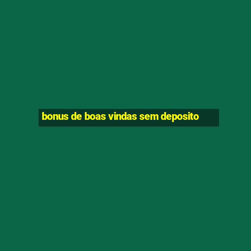 bonus de boas vindas sem deposito