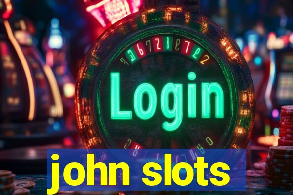 john slots