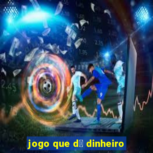 jogo que d谩 dinheiro