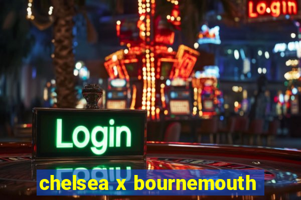 chelsea x bournemouth