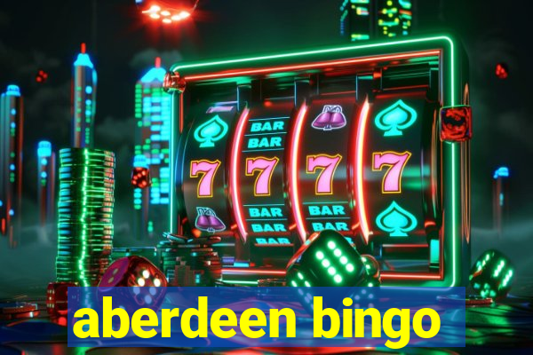 aberdeen bingo