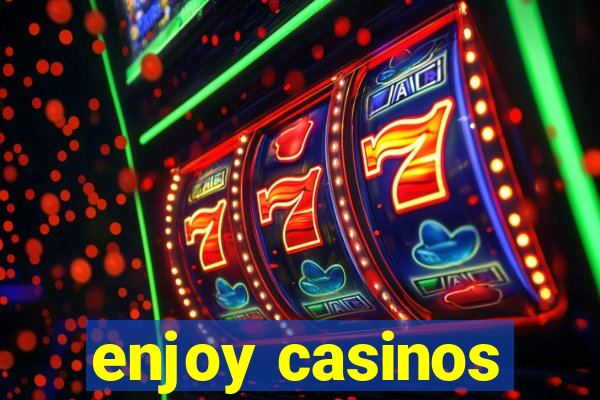 enjoy casinos