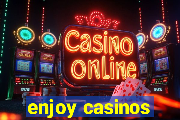 enjoy casinos