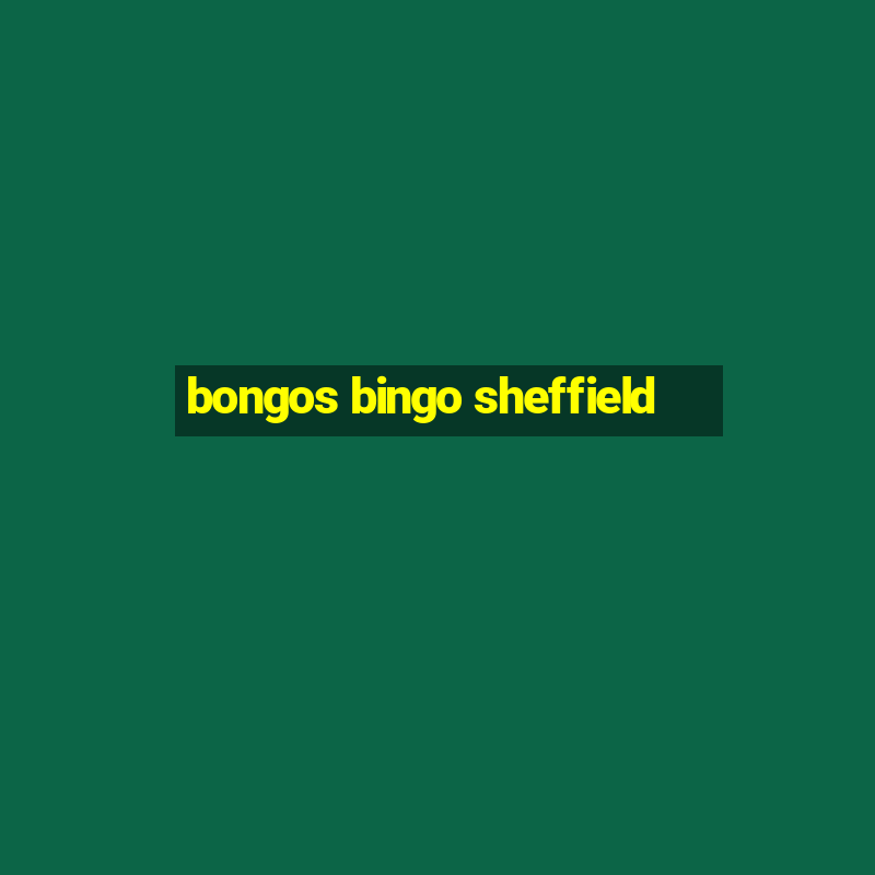 bongos bingo sheffield