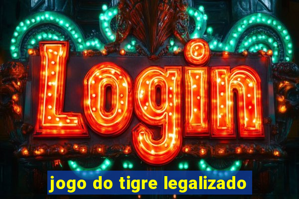 jogo do tigre legalizado