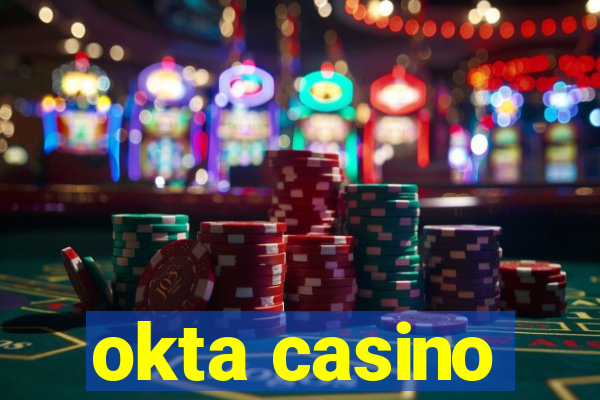 okta casino