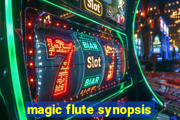 magic flute synopsis