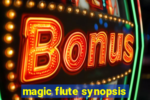 magic flute synopsis