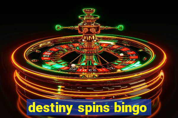 destiny spins bingo