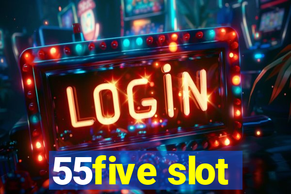 55five slot