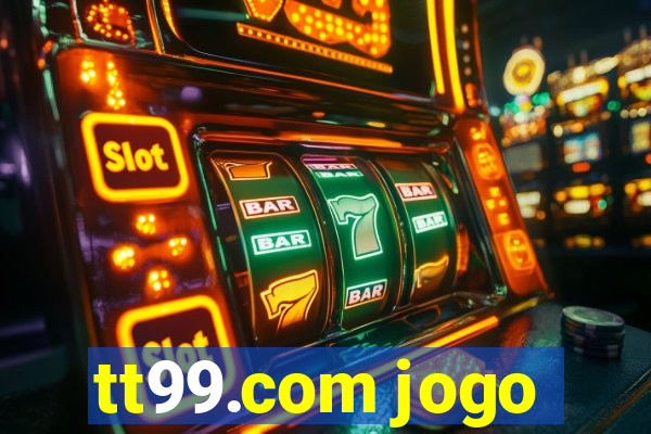 tt99.com jogo