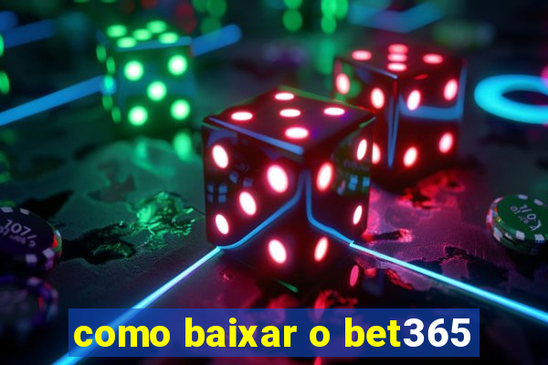 como baixar o bet365