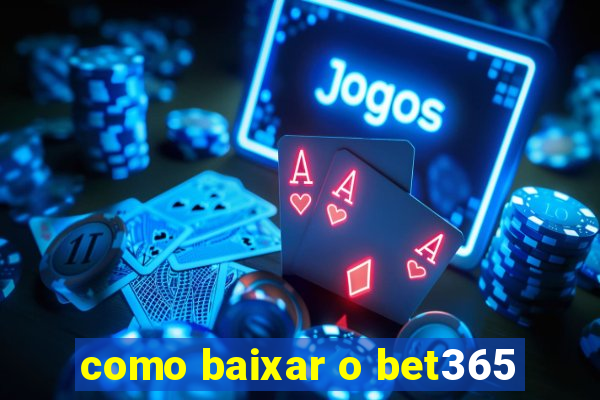 como baixar o bet365