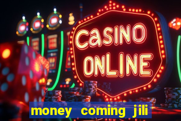 money coming jili asia slots