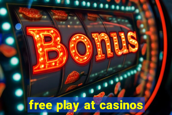 free play at casinos