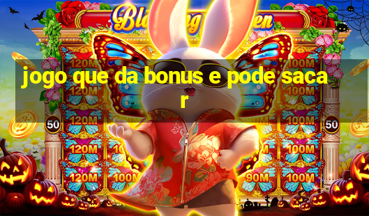 jogo que da bonus e pode sacar