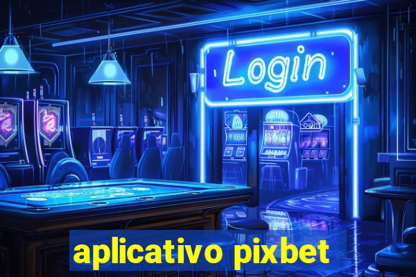 aplicativo pixbet