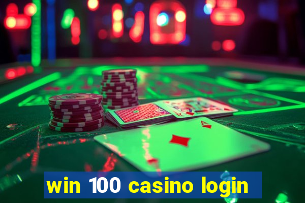 win 100 casino login