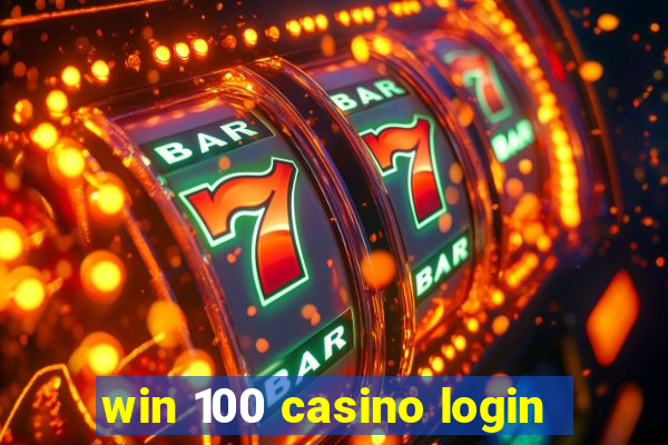 win 100 casino login