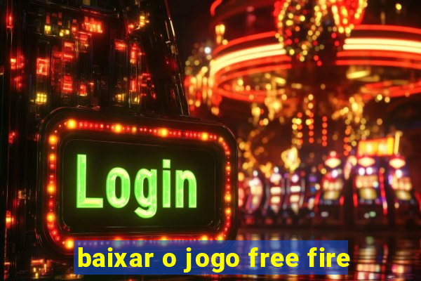 baixar o jogo free fire