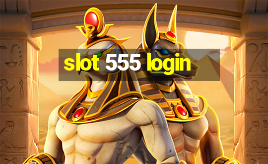 slot 555 login