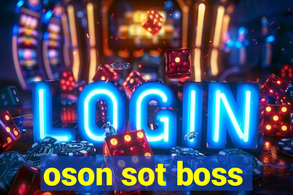 oson sot boss