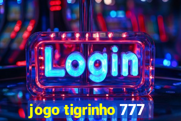 jogo tigrinho 777