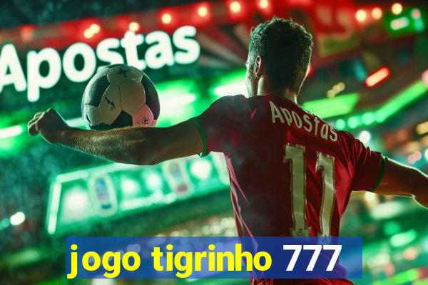 jogo tigrinho 777