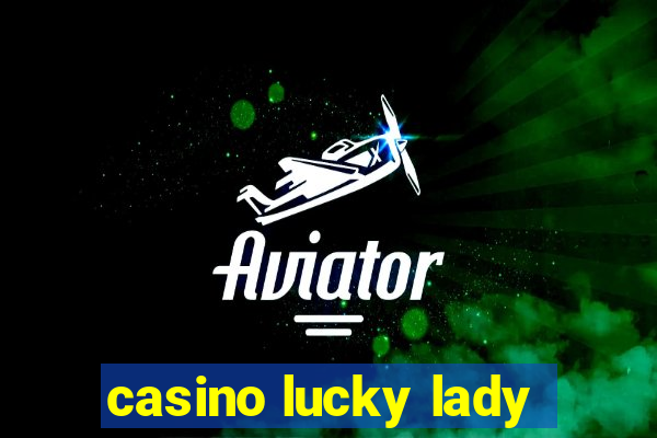 casino lucky lady