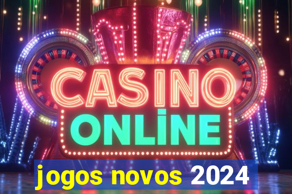 jogos novos 2024