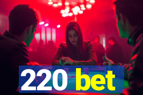 220 bet