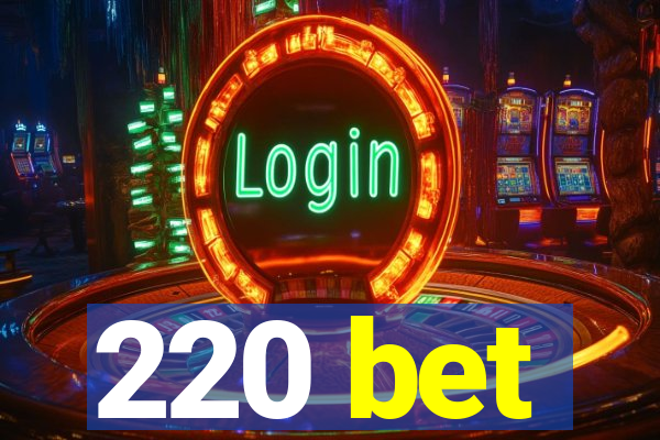 220 bet