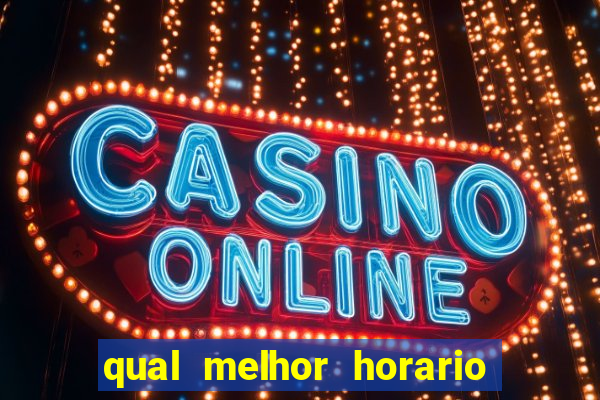 qual melhor horario para jogar no vai de bet