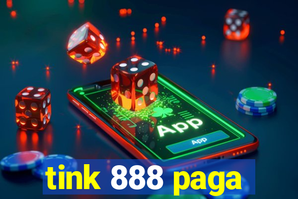 tink 888 paga