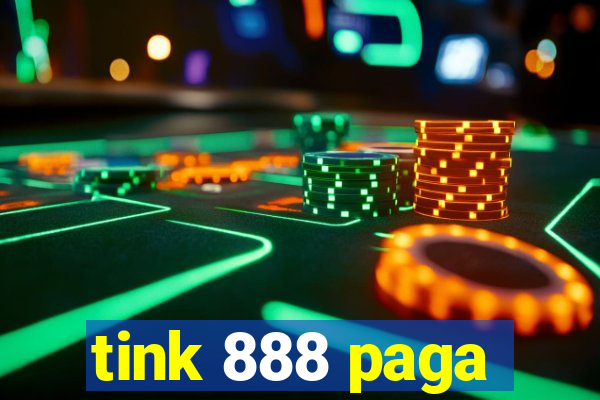 tink 888 paga