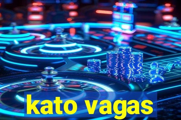 kato vagas