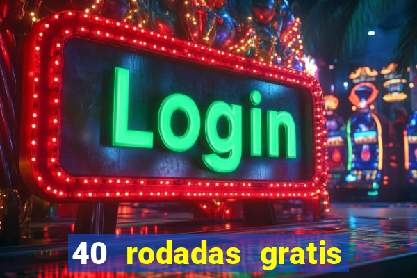 40 rodadas gratis jon bet