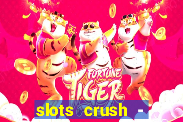 slots crush - casino portugal