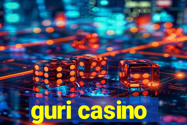 guri casino