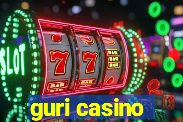 guri casino