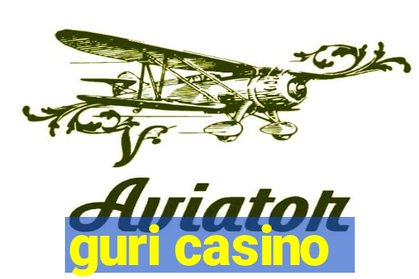 guri casino