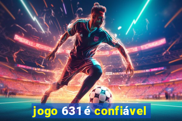 jogo 631 é confiável