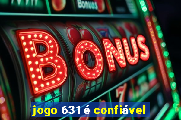 jogo 631 é confiável