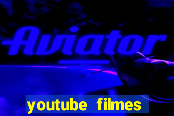 youtube filmes completos dublados gratis faroeste antigos