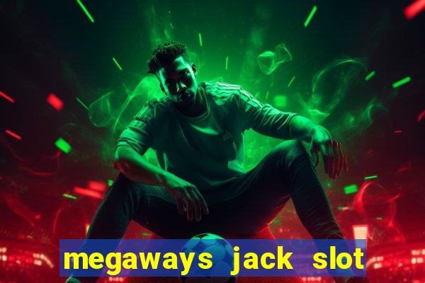 megaways jack slot free play