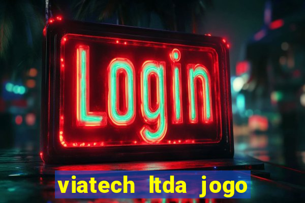 viatech ltda jogo de aposta