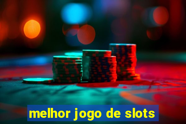 melhor jogo de slots